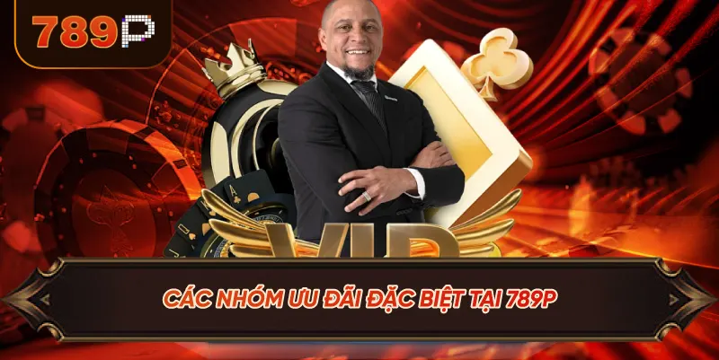 Các Nhóm Ưu Đãi Đặc Biệt Tại 789P