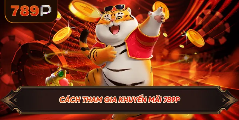 Cách Tham Gia Khuyến Mãi 789P