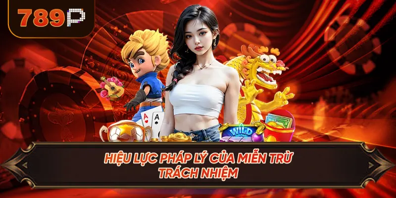 Hiệu Lực Pháp Lý Của Miễn Trừ Trách Nhiệm
