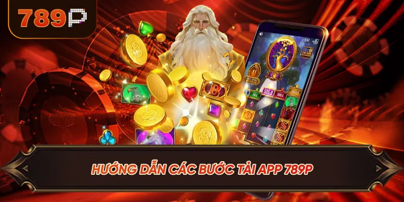 Hướng Dẫn Các Bước Tải App 789P