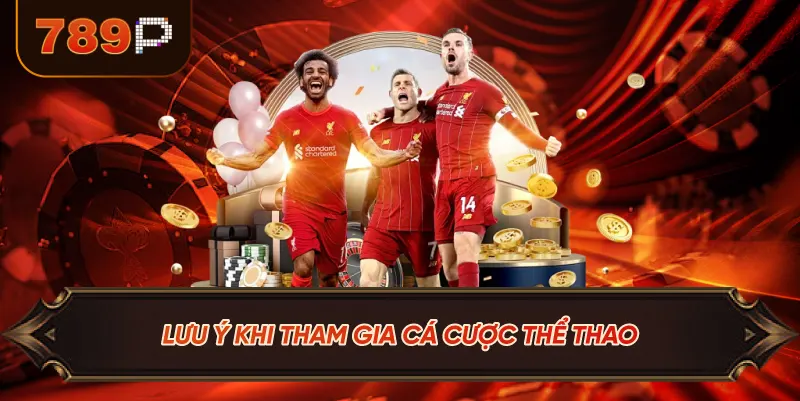 Lưu Ý Khi Tham Gia Cá Cược Thể Thao