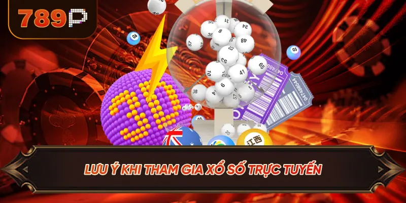 Lưu Ý Khi Tham Gia Xổ Số Trực Tuyến