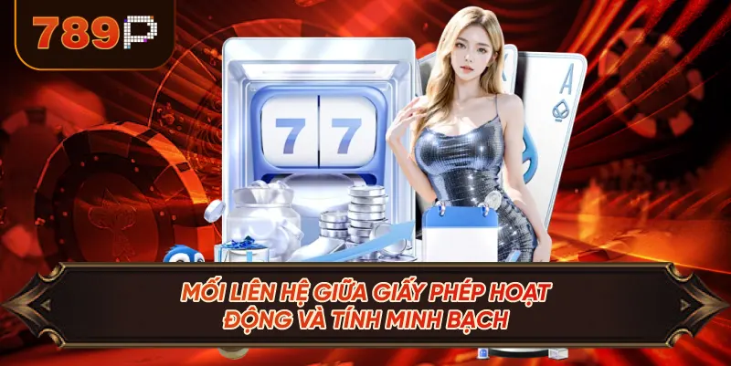 Mối Liên Hệ Giữa Giấy Phép Hoạt Động Và Tính Minh Bạch