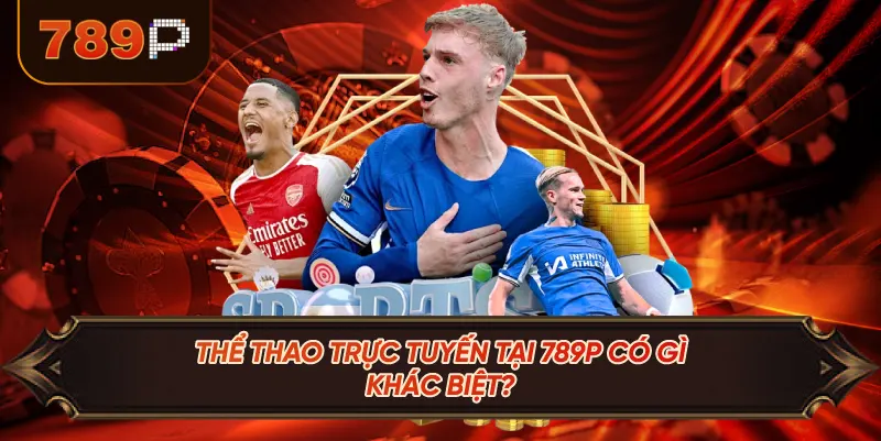 Thể Thao Trực Tuyến Tại 789P Có Gì Khác Biệt?