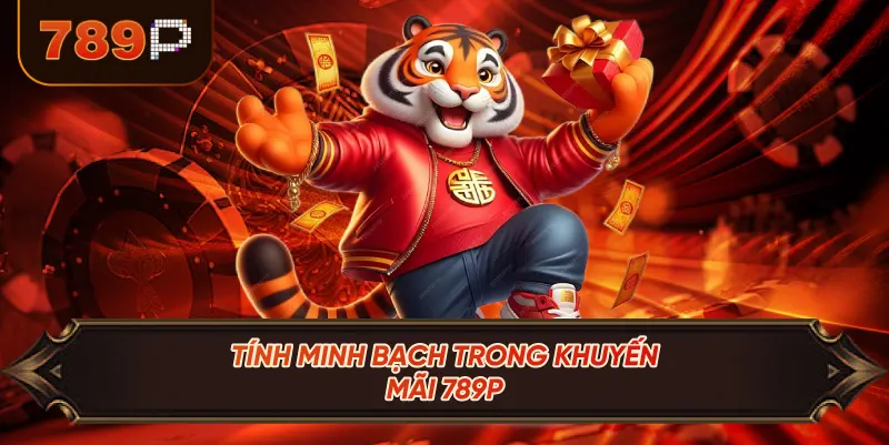 Tính Minh Bạch Trong Khuyến Mãi 789P