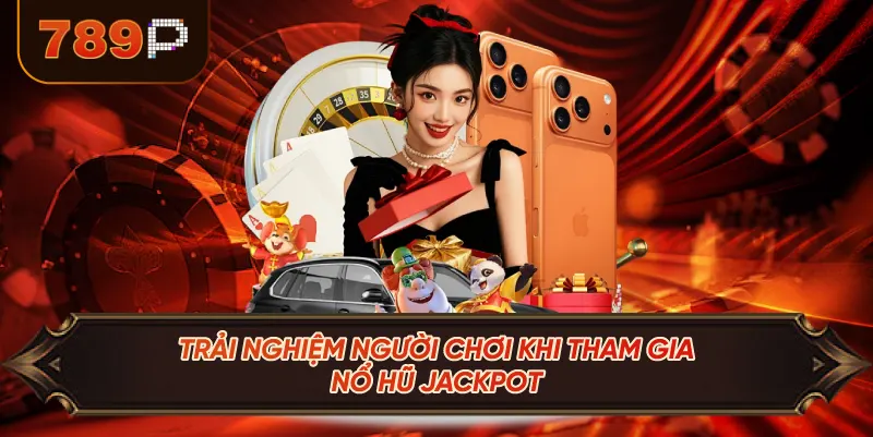 Trải Nghiệm Người Chơi Khi Tham Gia Nổ Hũ